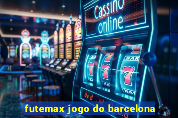 futemax jogo do barcelona